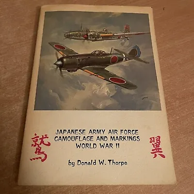 Japanese Army Air Force Camouflage And Markings World War II By Donald Thorpe • £10.99