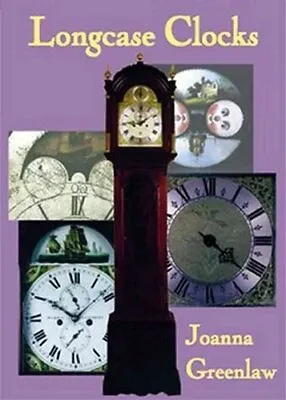 Longcase Clocks By Joanna Greenlaw 9780747804178 | Brand New | Free UK Shipping • £6.99