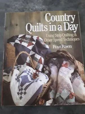 Country Quilts In A Day Using Strip Quilting And Other Speed Techniques • £4