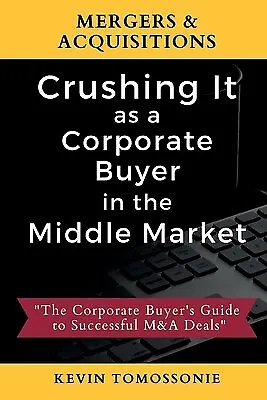 $84.98 • Buy Mergers & Acquisitions Crushing It As Corporate Buyer In M By Tomossonie Kevin