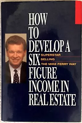 How To Develop A Six-figure Income In Real Estate: Supers... By Ferry Mike Book • $40.79