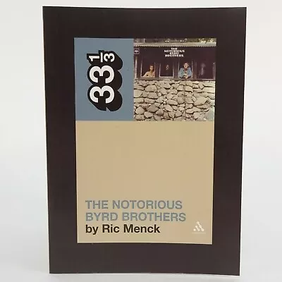 The Notorious Byrd Brothers - By Ric Menck - 33 1/3 Book 43 - The Byrds • $25