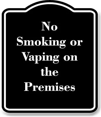 No Smoking Or Vaping On The Premises BLACK Aluminum Composite Sign • $12.99