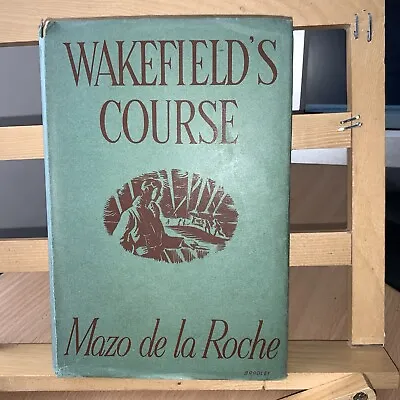WAKEFIELDS COURSE  By MAZO DE LA ROCHE - HB DJ 1955 • £4.99