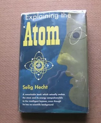EXPLAINING THE ATOM By Selig Hecht - 1st/2nd HCDJ Viking 1955 - Science H-bomb • $49.50