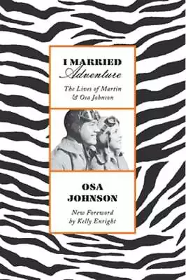 I Married Adventure: The Lives Of Martin And Osa Johnson By Osa Johnson: Used • $17.60