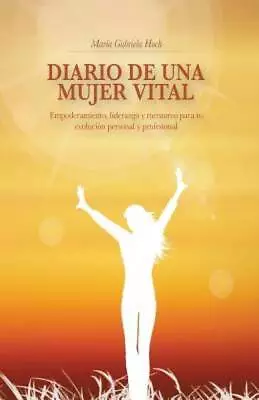 Diario De Una Mujer Vital: Empoderamiento Liderazgo Y Mentoreo Para Tu E - GOOD • $7.28