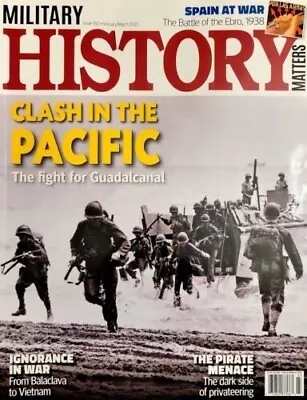 Military History Matters Magazine March 2023 Clash In The Pacific +Spain At War • $9.99