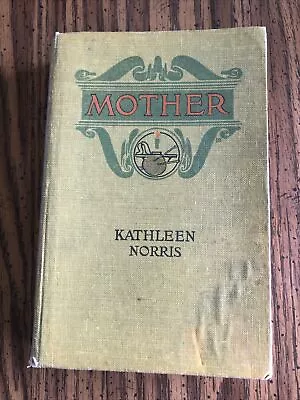  Mother: A Story  By Kathleen Norris 1911 Hardcover First Edition • $19.99