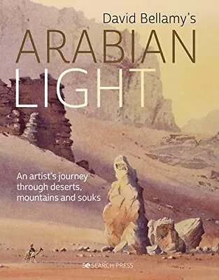 David Bellamys Arabian Light: An Artists Journey Through Deserts Mountains And S • £20.40