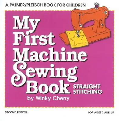 My First Machine Sewing Book: Straight Stitching (My First Sewing Book Kit) (My  • £14.04