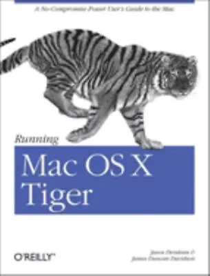 Running Mac OS X Tiger : A No-Compromise Power User's Guide To Th • $4.50