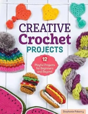 £11.27 • Buy Creative Crochet Projects 12 Playful Projects For Beginners And... 9781947163638