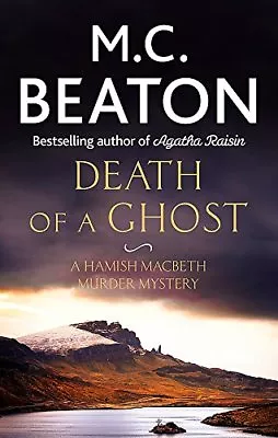 Death Of A Ghost (Hamish Macbeth) By M.C. Beaton. 9781472117410 • £2.51