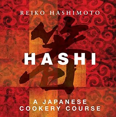 Hashi: A Japanese Cookery Course By Reiko Hashimoto Book The Cheap Fast Free • £7.49