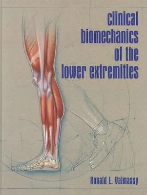£28.99 • Buy Clinical Biomechanics Of The Lower Extremiti... By Valmassy DPM  MS, Ro Hardback