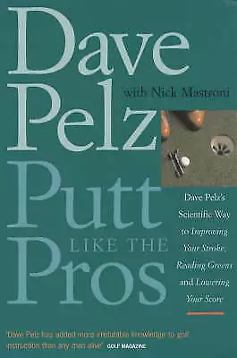 Putt Like The Pros: Dave Pelz's Scientific Way To Improving Your Stroke Reading • £5