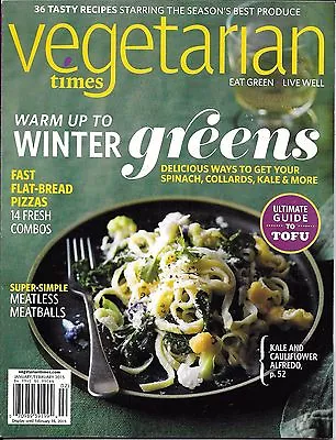 Vegetarian Times Magazine Winter Greens Meatless Meatballs Flat Bread Pizza Tofu • $13.45