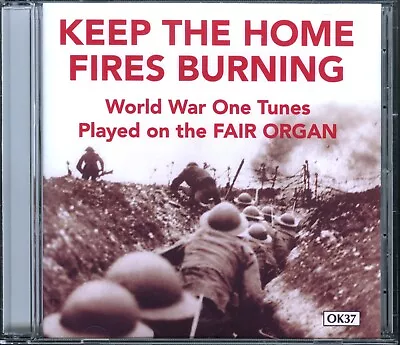 KEEP THE HOME FIRES BURNING CD [NEW] - WWI Tunes Played On 9 Fairground Organs • £8.95