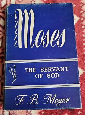 F.B. Meyer   Moses Servant Of God  HC 1955 ED. • $17.99