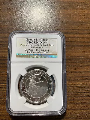 1876 George T Morgan $100 Union Struck 2013 Platinum NGC Ultra Cameo Gem Proof • $1275