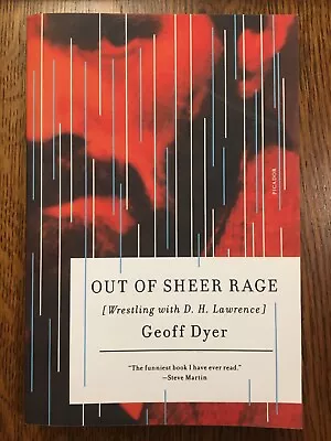 Out Of Sheer Rage: Wrestling With D. H. Lawrence By Geoff Dyer LIKE NEW MEMOIR • $9.50