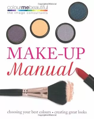 Colour Me Beautiful: Make-up Manual By Pat Henshaw Audrey Hanna • £3.14