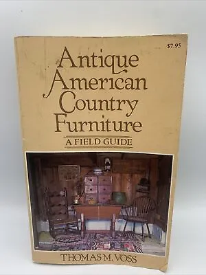 Thomas M Voss - Antique American Country Furniture  A Field Guide  1978 Ed. • $10.36