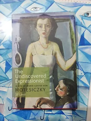 The Undiscovered Expressionist: A Life Of Marie-Louise Von Motesiczky • £19.99