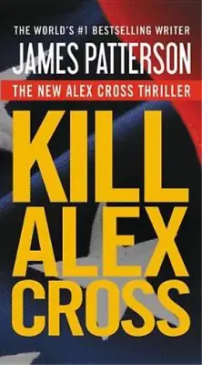 Kill Alex Cross (Alex Cross Novels) Patterson James Used; Good Book • £3.42