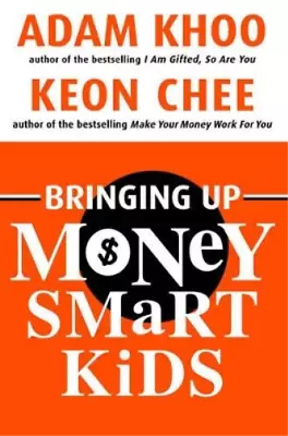 Adam Khoo Keon Chee Bringing Up Money Smart Kids (Paperback) (US IMPORT) • $44.58