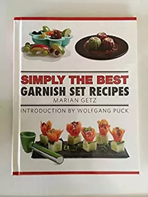 Simply The Best Garnish Set Recipes Hardcover Marian Getz • $5.89