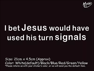 Jesus Would Have Use His Turn Signals Funny Car Stickers Decals Gifts Presents- • $5.99