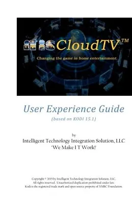 ItisCloudTV User Experience Guide: Based On KODI 15.1 (by XBMC Foundation).New<| • £17.57