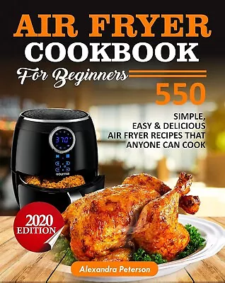 Air Fryer Cookbook For Beginners: 550 Simple Easy & Delicious Air Fryer Recipes • $7.41