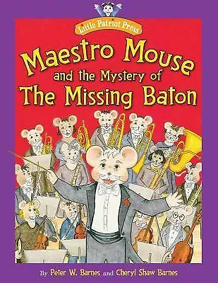 Maestro Mouse: And The Mystery Of The Missing Baton [Little Patriot Press] • $7.39