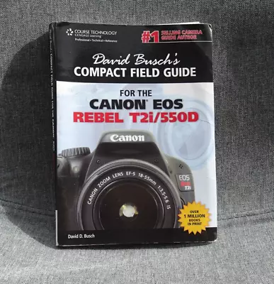 David Busch's Compact Field Guide For The Canon EOS Rebel T2i/ 550D Camera Book • £7.95