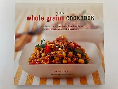 $29.90 • Buy Whole Grains Cookbook By Robin Asbell (2007) San Francisco Farro, Quinoa, AS NEW
