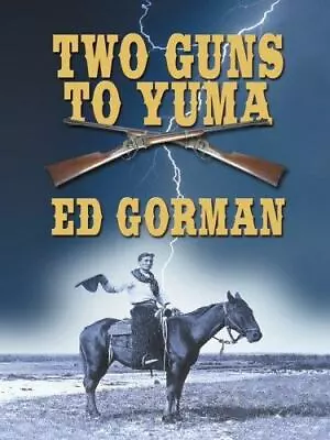 Two Guns To Yuma By Gorman Edward • $13.22