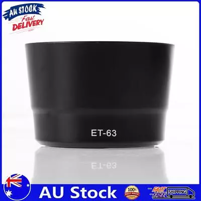 AU ET-63 Bayonet Lens Hood Shade For Canon EF-S 55-250mm F/4-5.6 IS STM • $7.49