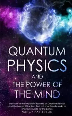 Quantum Physics And The Power Of The Mind: Discover All The Important Features • $14.83