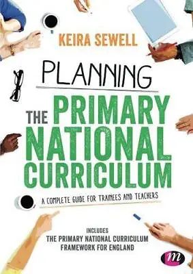 Planning The Primary National Curriculum: A Complete Guide For Trainees And Teac • £4.48