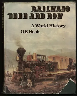 RAILWAYS THEN AND NOW A World History O.S. Nock HB 1975 • £2.49