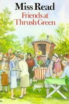 Friends At Thrush Green; Thrush Green Serie- 9780395573815 Miss Read Hardcover • $8.33