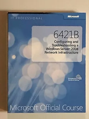 6421B Configuring & Troubleshooting A Windows Server 2008 Network Infrastructure • $12.97