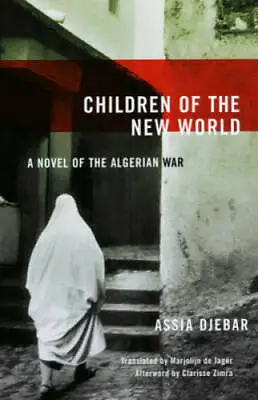 Children Of The New World: A Novel Of The Algerian War (Women Writing The - GOOD • $7.20