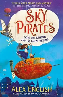 Sky Pirates: Echo Quickthorn And The Great Beyond (Volume 1) By English Alex N • £8.24