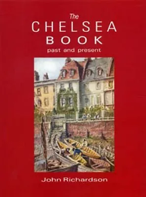 The Chelsea Book: Past And Present By John Richardson Hardback Book The Cheap • £5.49