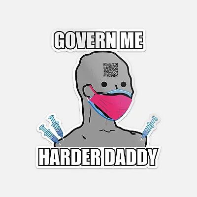 Govern Me Harder Daddy NPC MEME Car Bumper Vinyl Sticker Decal • $2.75