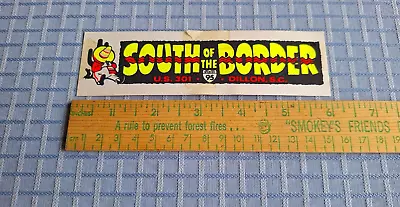 South Of The Border Dillon SC Vintage Bumper Sticker 1960's - Rare White Border • $6.75